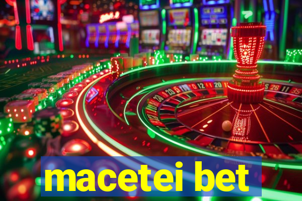 macetei bet